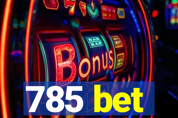 785 bet
